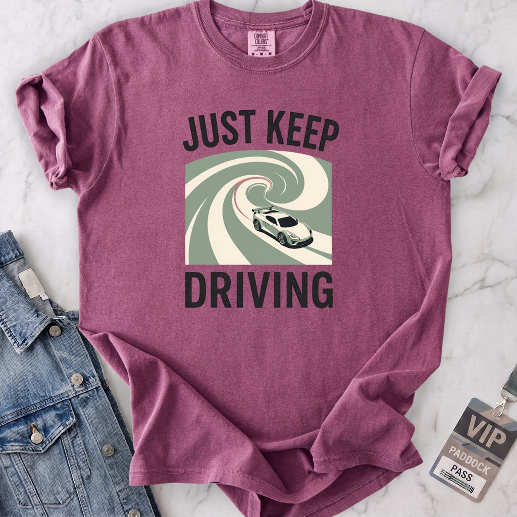 Just Keep Driving T-shirt
