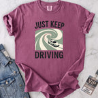 Just Keep Driving T-shirt