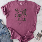 See You in the Green Hell T-shirt