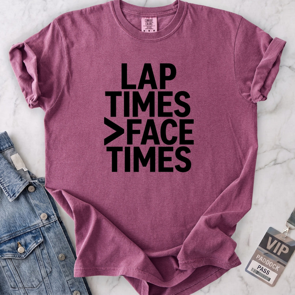 Lap Times > Face Times T-shirt