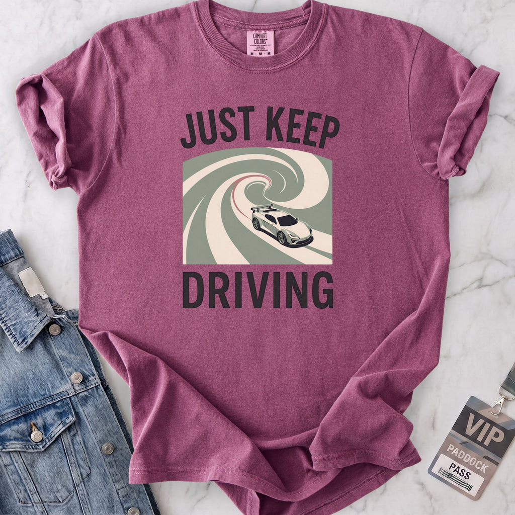Just Keep Driving T-shirt