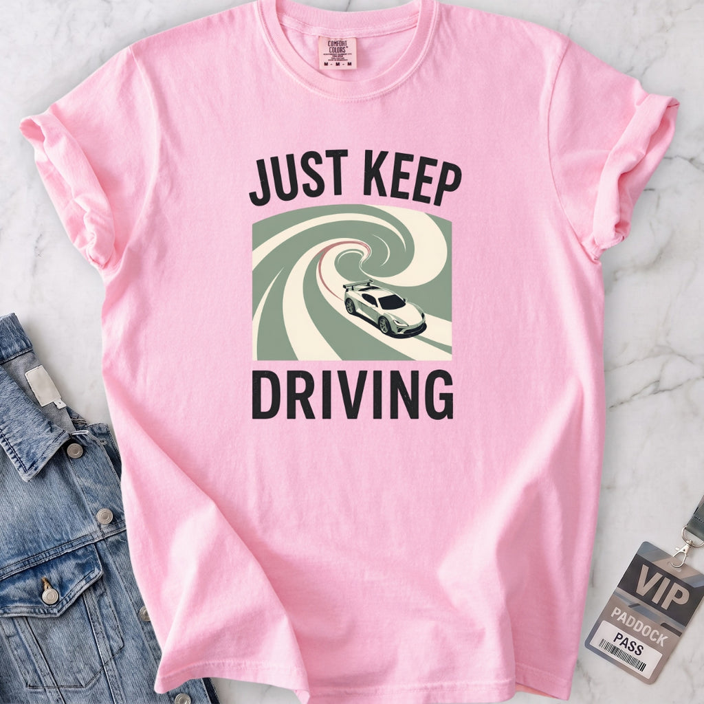Just Keep Driving T-shirt