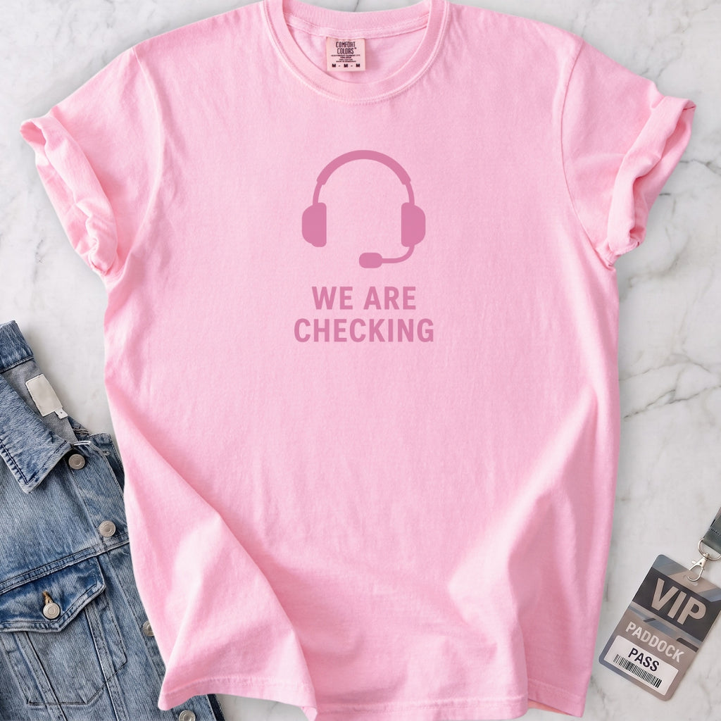We Are Checking T-shirt