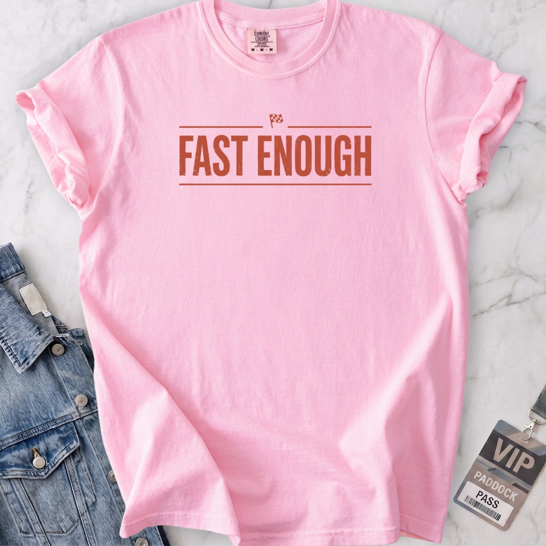 Fast Enough T-shirt