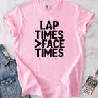 Lap Times > Face Times T-shirt