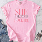 She Belongs Trackside T-shirt