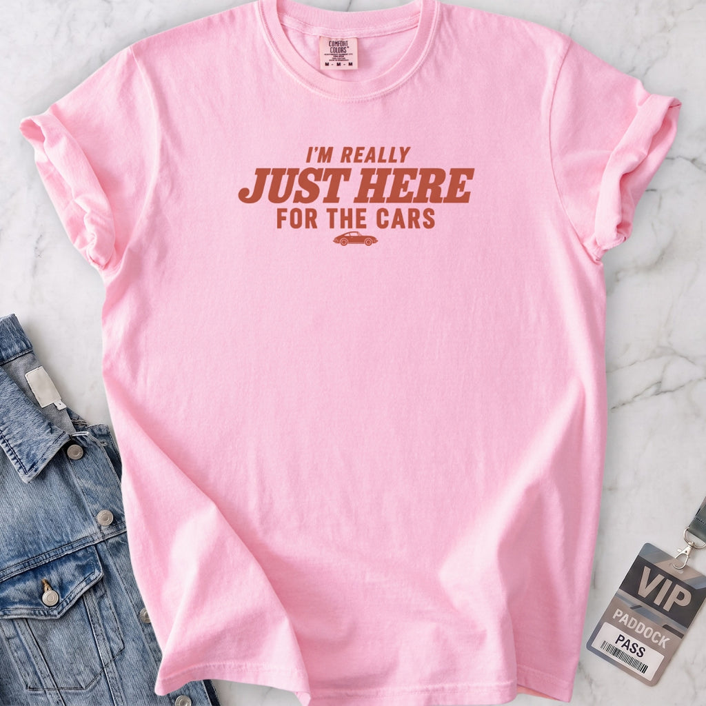 Just Here For The Cars T-shirt