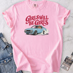 Girls Will Be Girls T-shirt