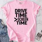 Drive Time > Screen Time T-shirt