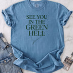 See You in the Green Hell T-shirt