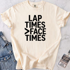 Lap Times > Face Times T-shirt