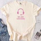 We Are Checking T-shirt