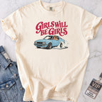 Girls Will Be Girls T-shirt