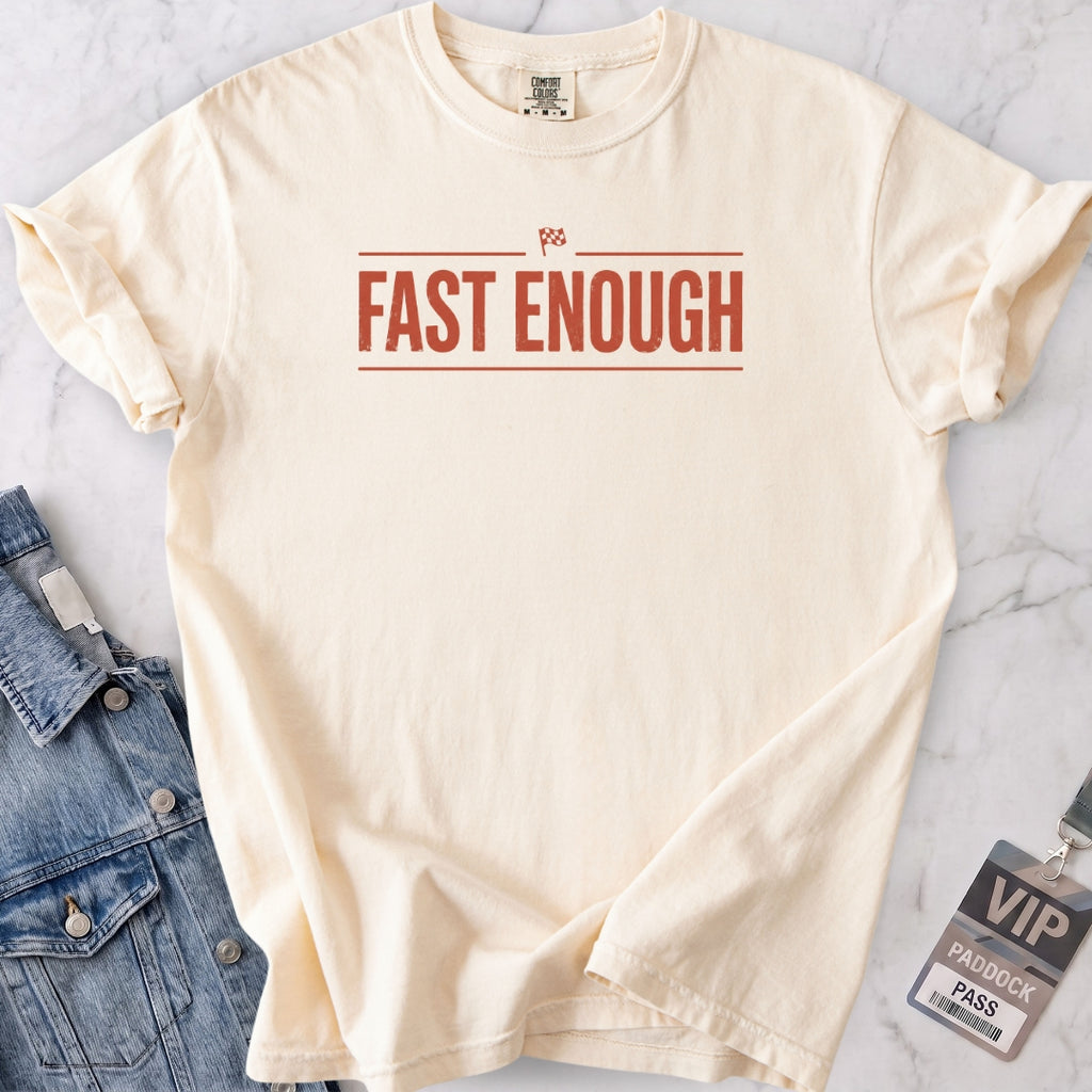 Fast Enough T-shirt