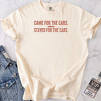 Stayed for the Cars T-shirt