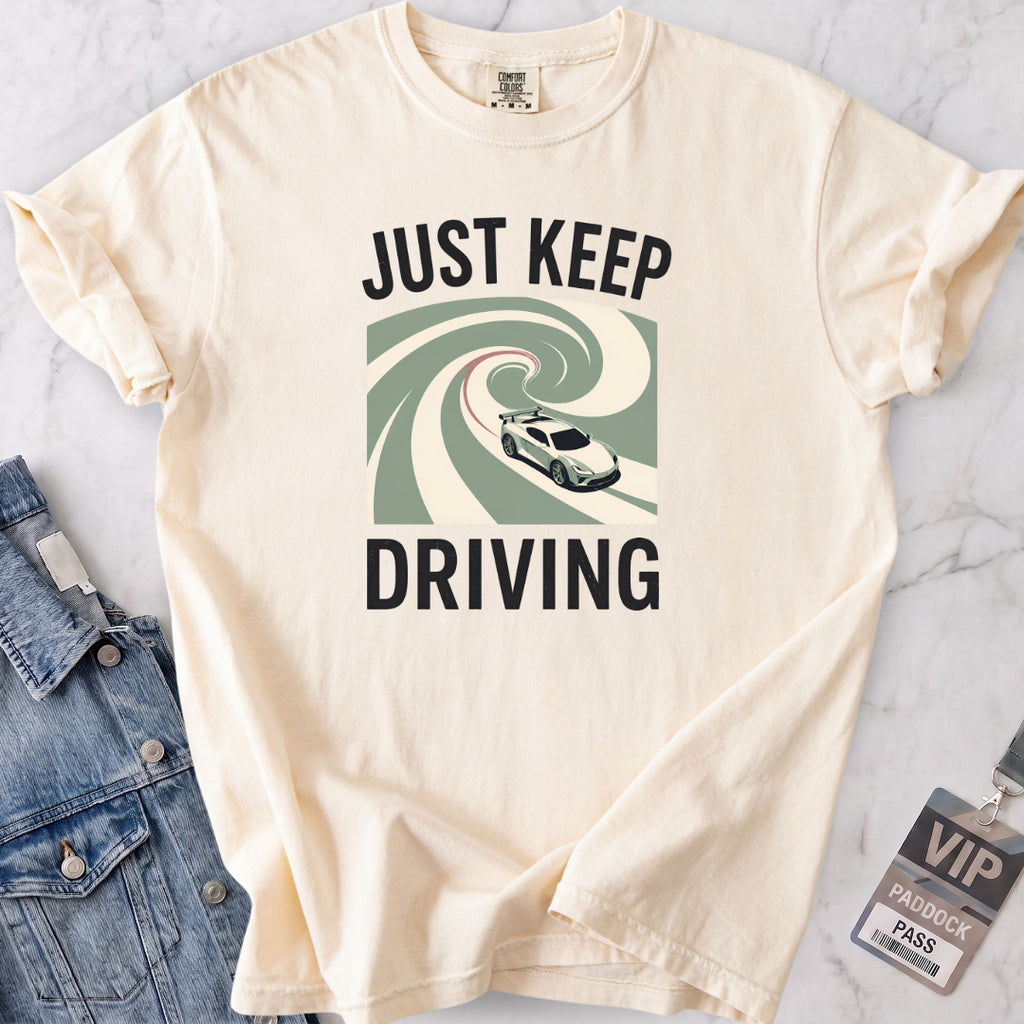 Just Keep Driving T-shirt