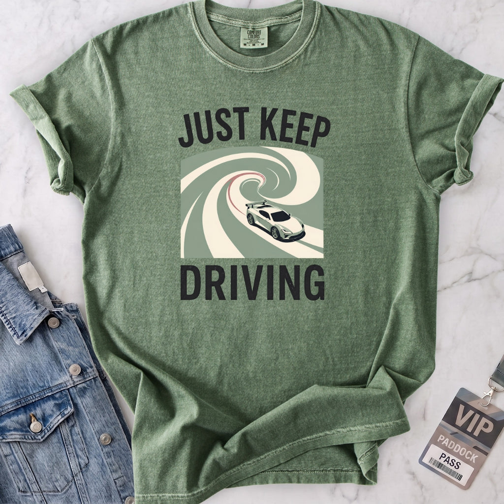 Just Keep Driving T-shirt