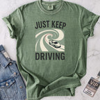 Just Keep Driving T-shirt