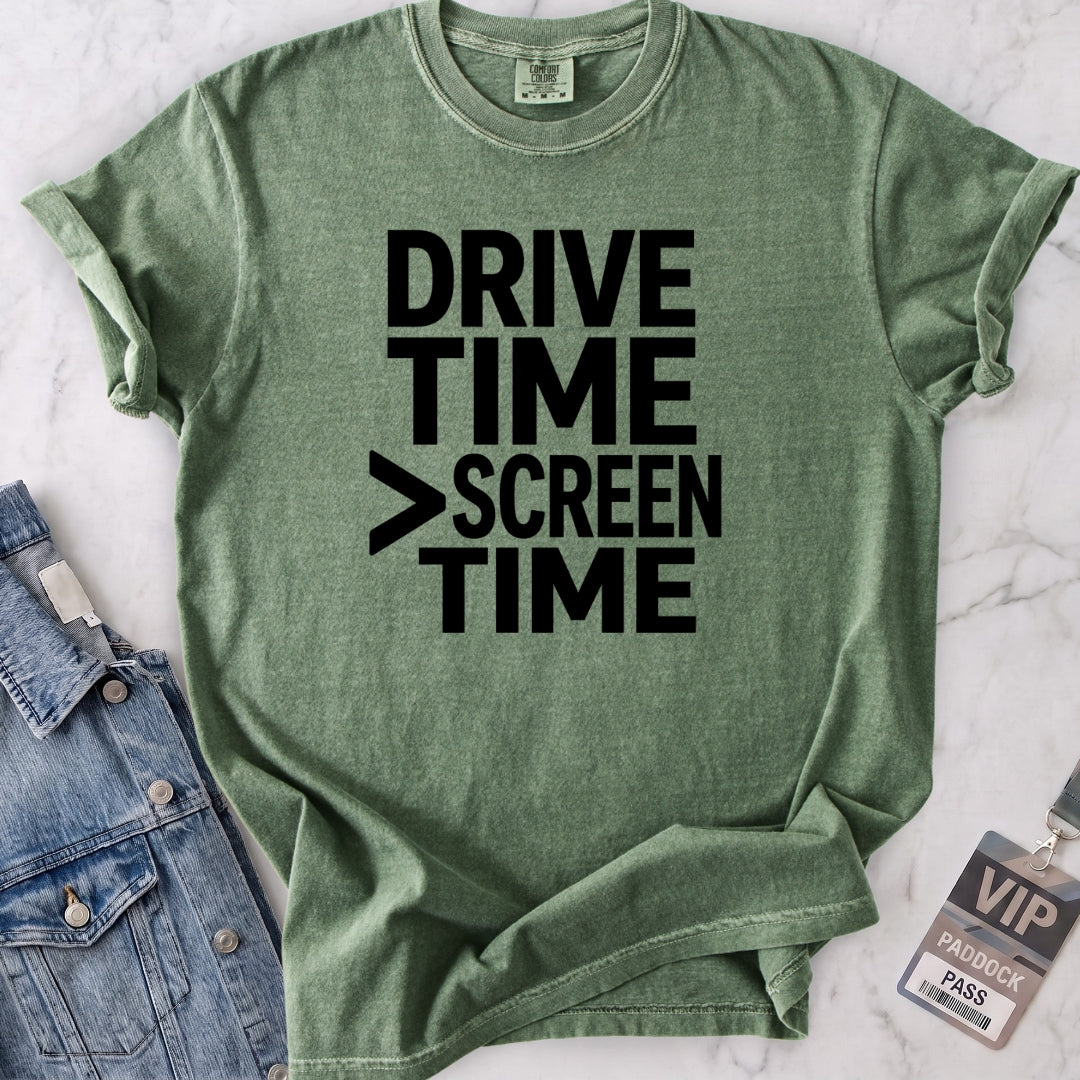 Drive Time > Screen Time T-shirt