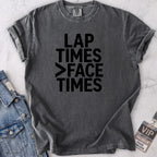 Lap Times > Face Times T-shirt