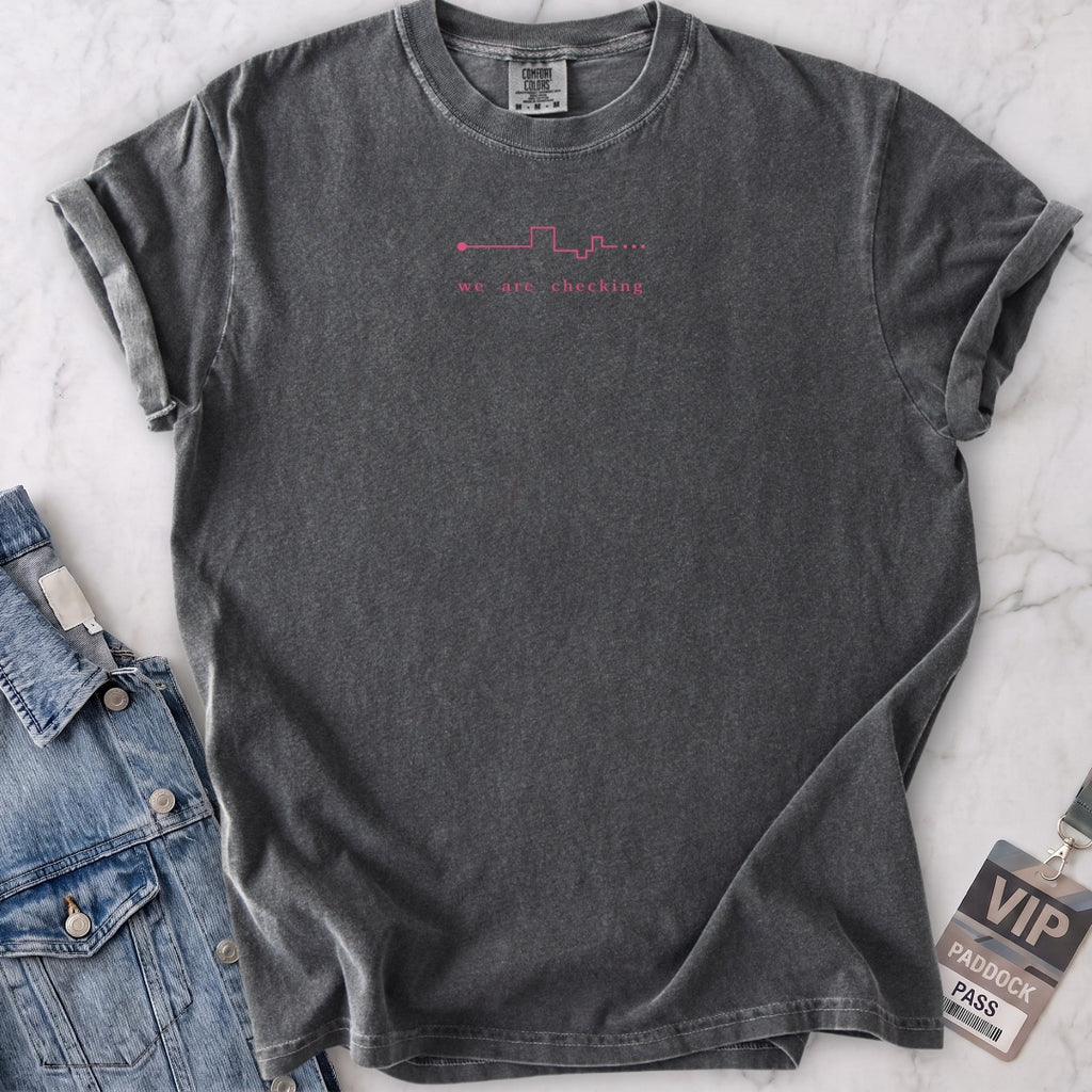 We Are Checking Two T-shirt