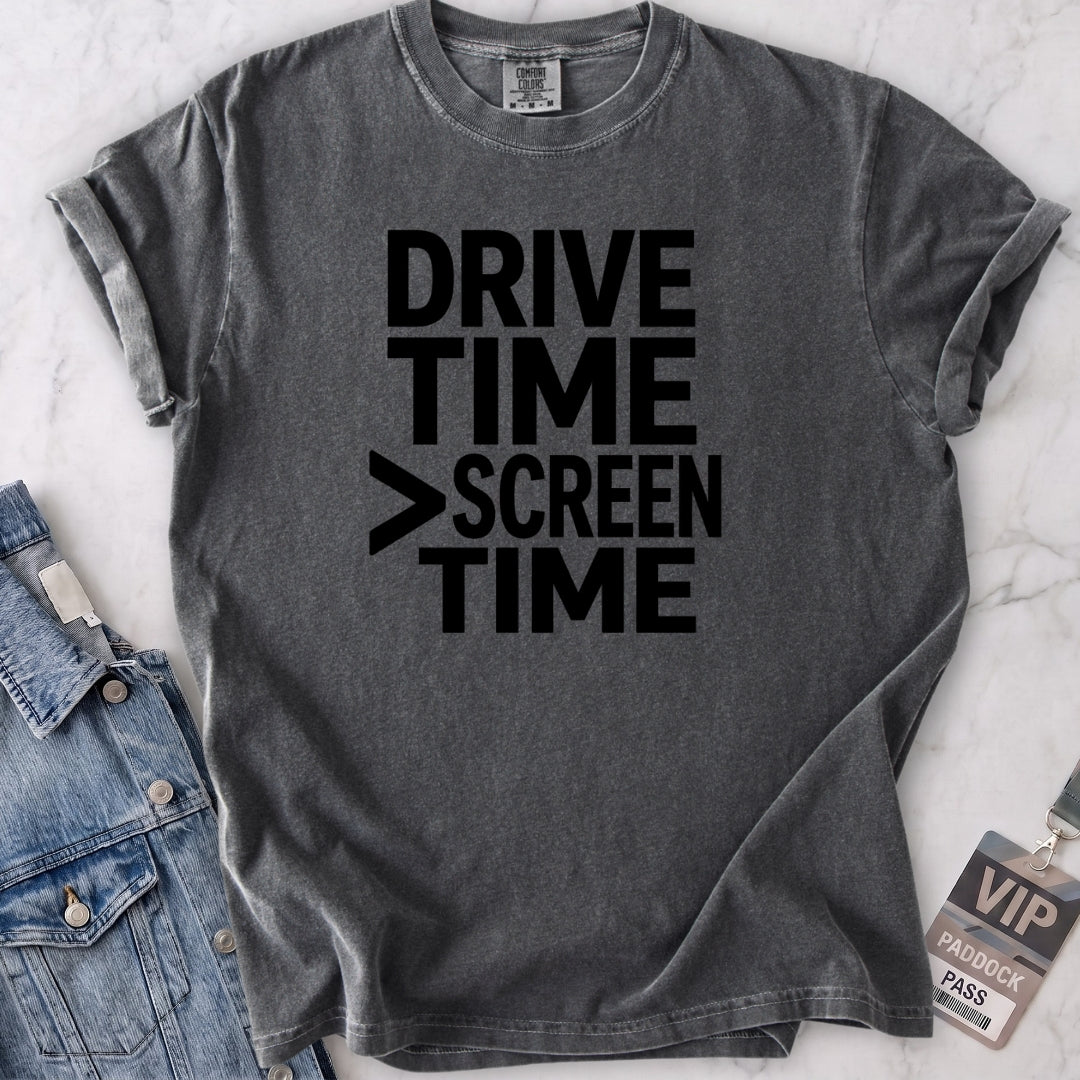Drive Time > Screen Time T-shirt
