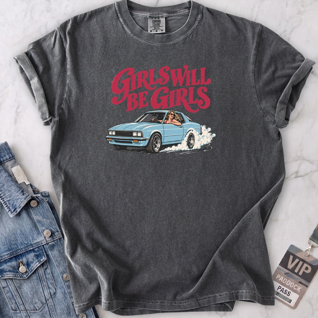 Girls Will Be Girls T-shirt