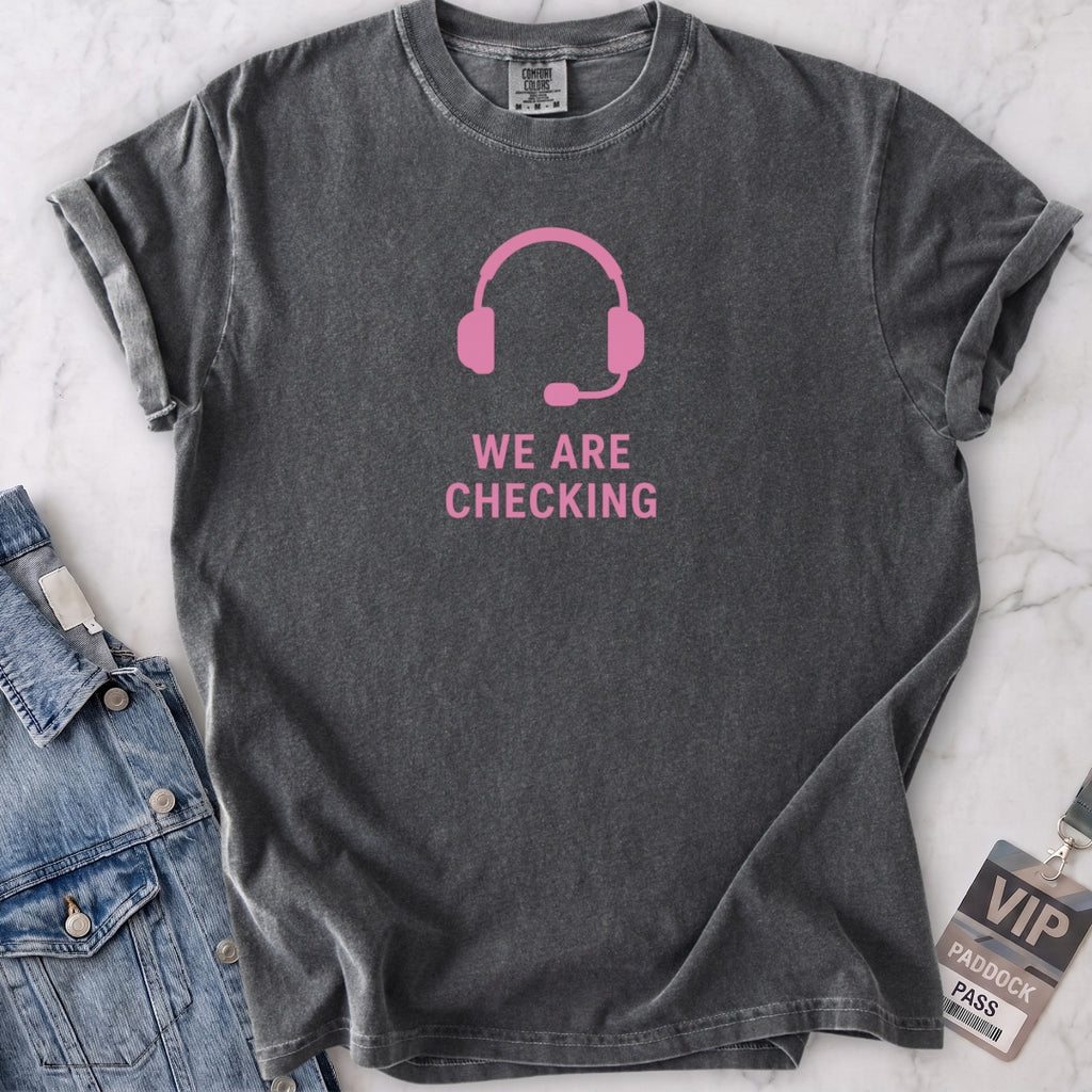 We Are Checking T-shirt