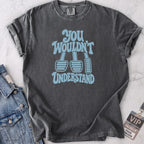 Wouldn't Understand T-shirt