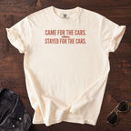 Stayed for the Cars T-shirt