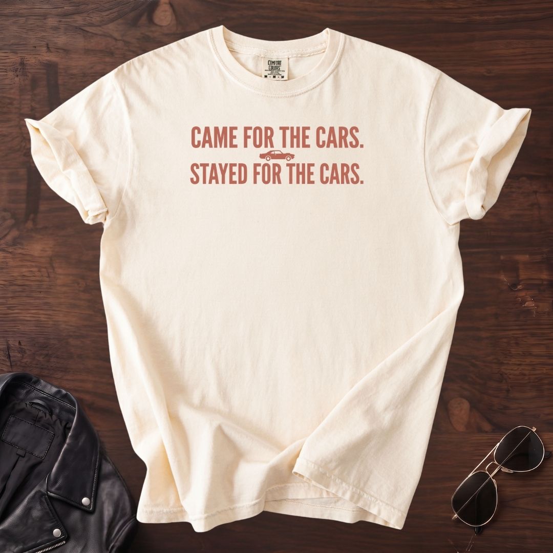 Stayed for the Cars T-shirt