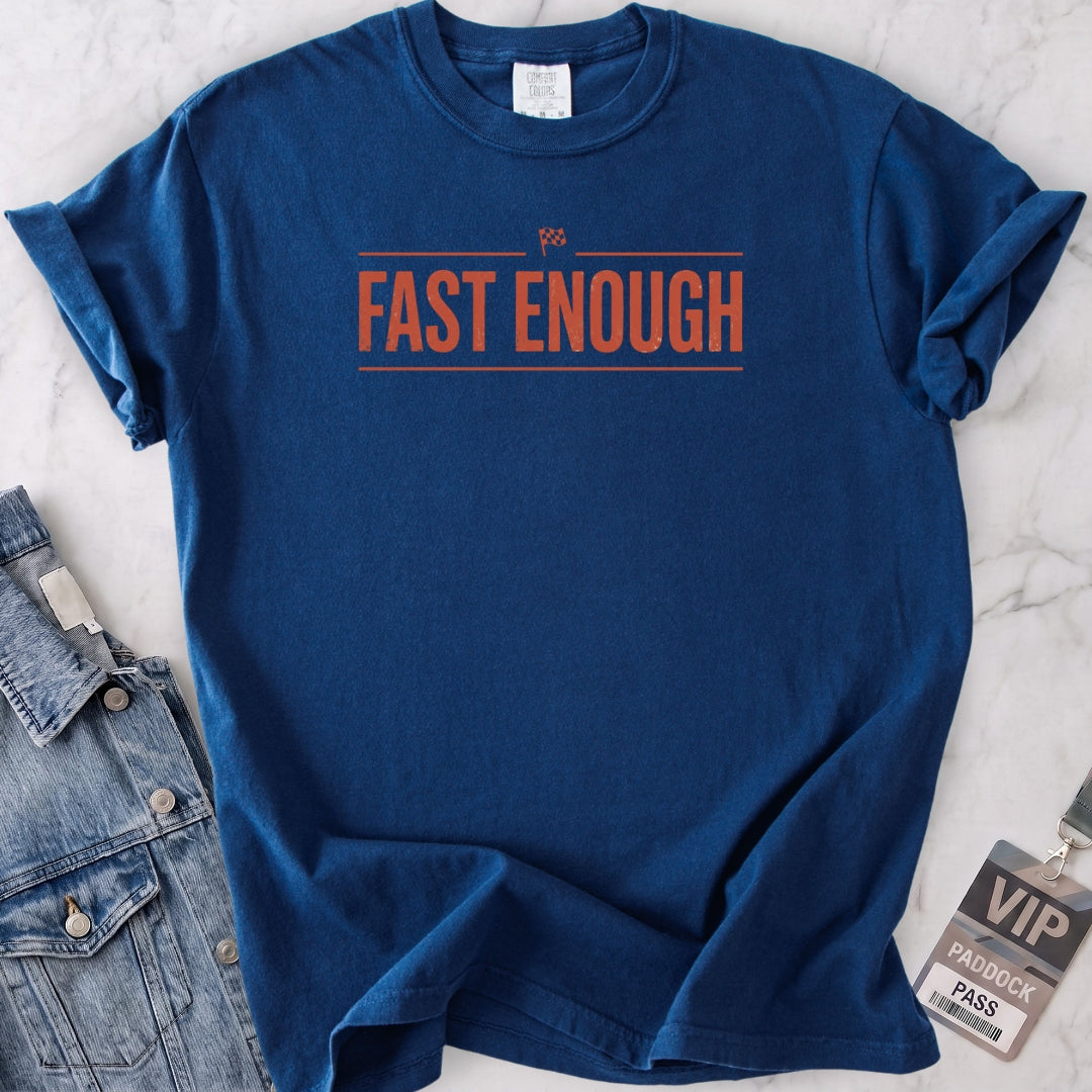 Fast Enough T-shirt