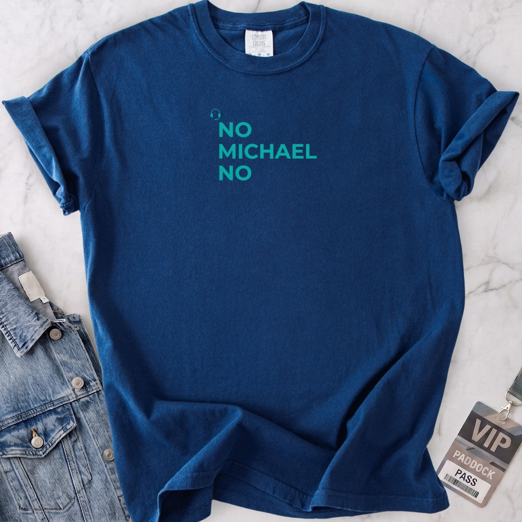 No Michael No Teal T-shirt