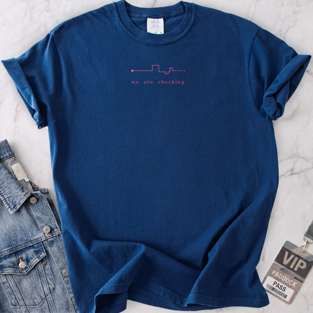 We Are Checking Two T-shirt