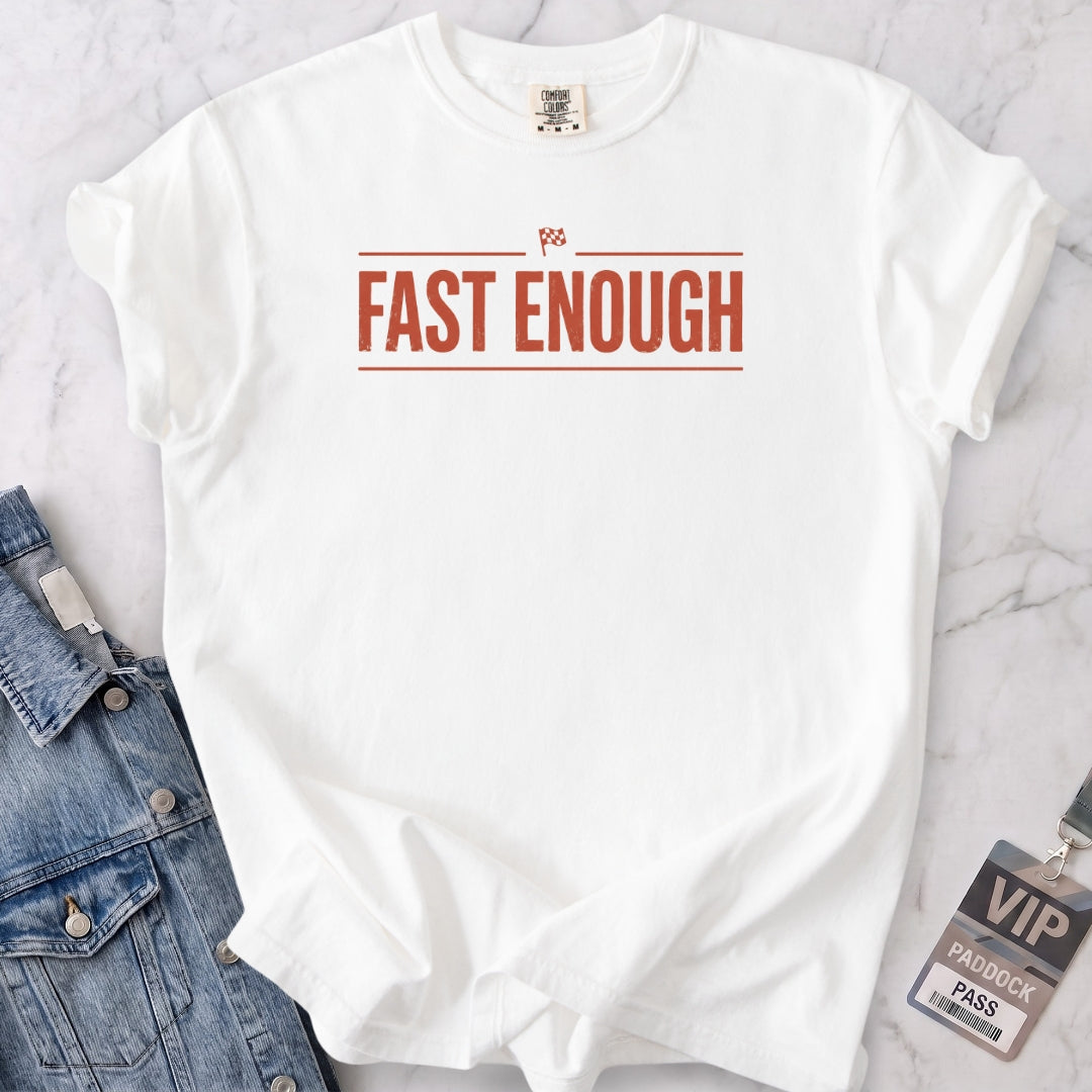 Fast Enough T-shirt