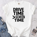 Drive Time > Screen Time T-shirt
