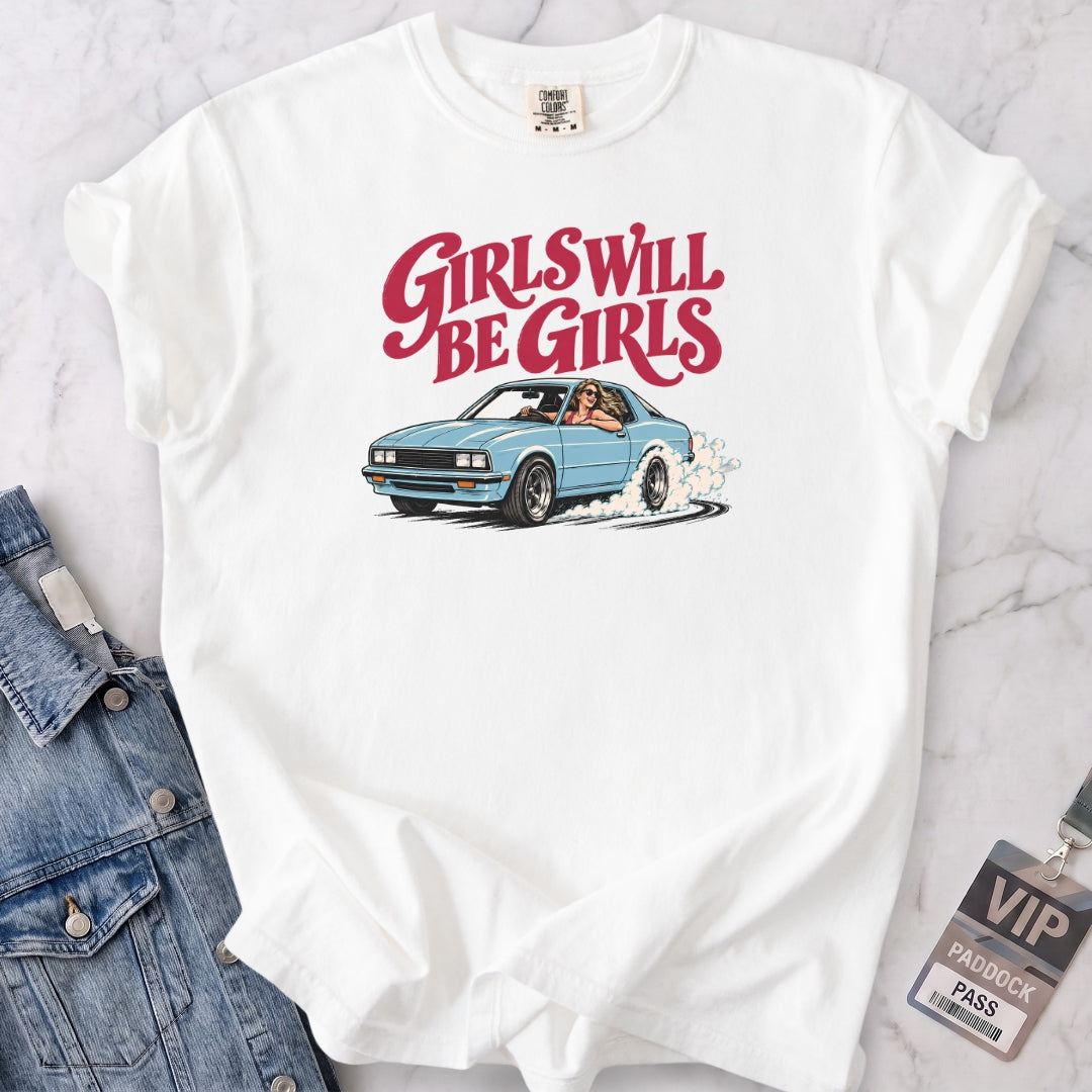 Girls Will Be Girls T-shirt