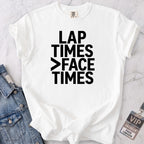 Lap Times > Face Times T-shirt