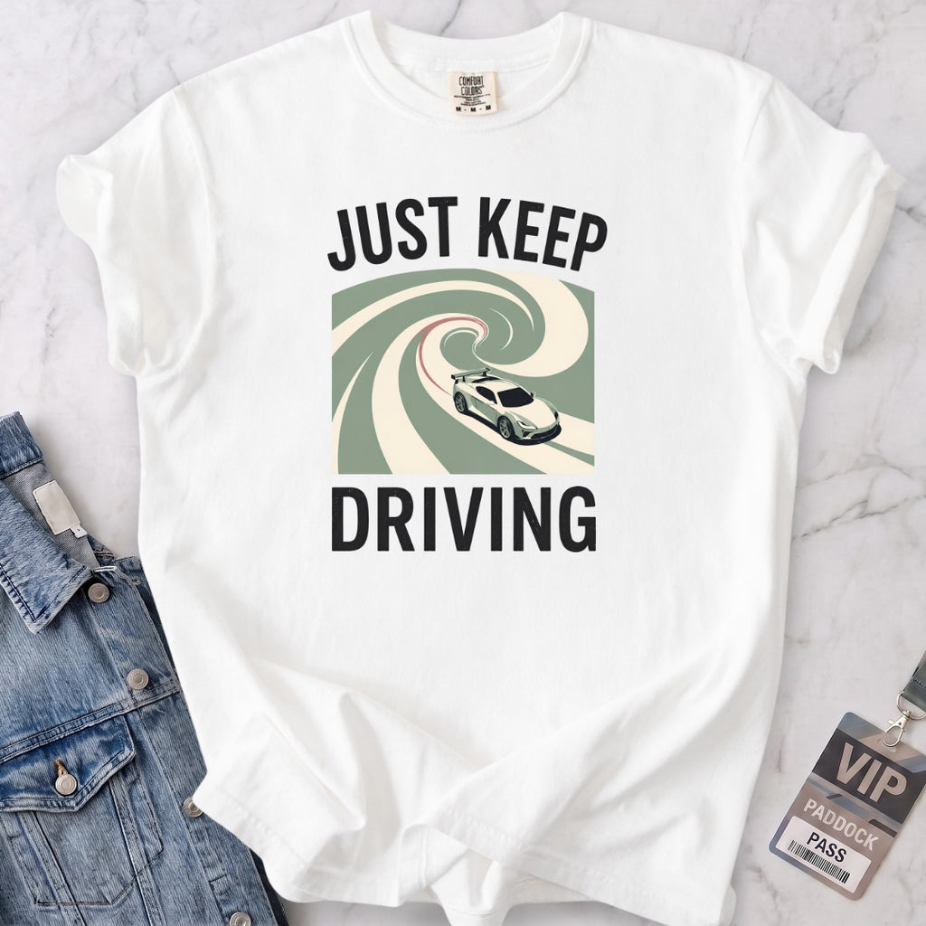 Just Keep Driving T-shirt