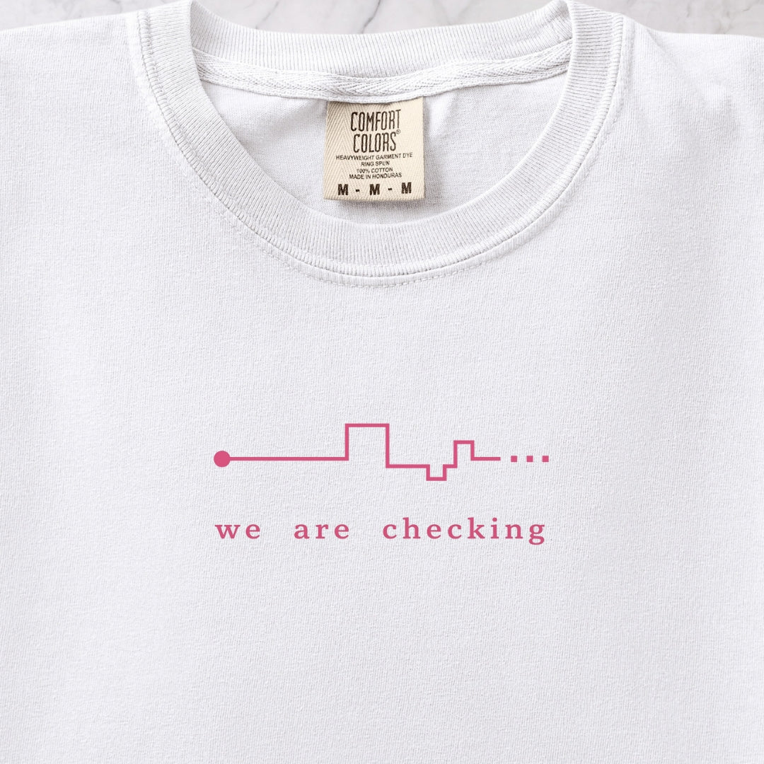 We Are Checking Two T-shirt